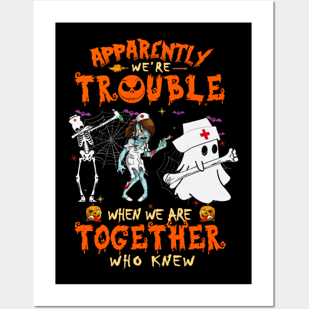 Apparently We're Trouble When We Are Together Who Knew Zombie Wall Art by Venicecva Tee